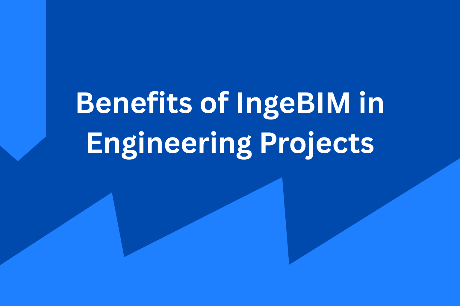 Benefits of IngeBIM in Engineering Projects